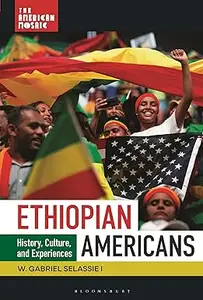 Ethiopian Americans: History, Culture, and Experiences