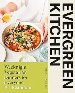 Evergreen Kitchen: Weeknight Vegetarian Dinners for Everyone