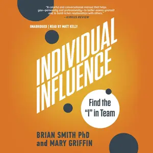 Individual Influence: Find the “I” in Team (The I in Team Series)