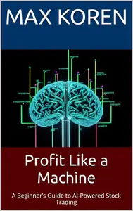 Profit Like a Machine: A Beginner’s Guide to AI-Powered Stock Trading