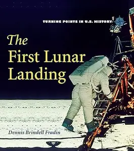 The First Lunar Landing (Turning Points in U.S. History)