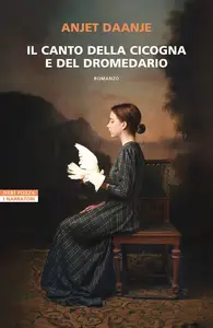 Il canto della cicogna e del dromedario - Anjet Daanje