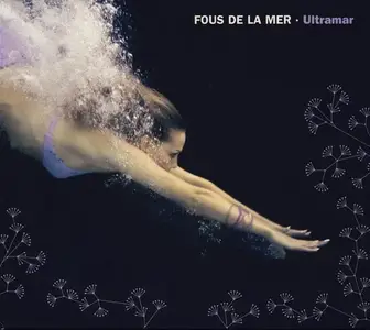 Fous De La Mer - 3 Albums (2004-2008)