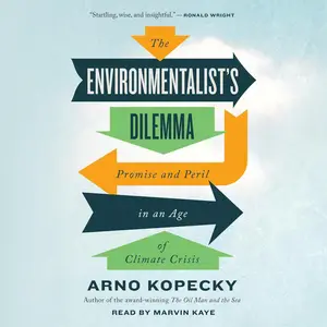 The Environmentalist's Dilemma: Promise and Peril in an Age of Climate Crisis