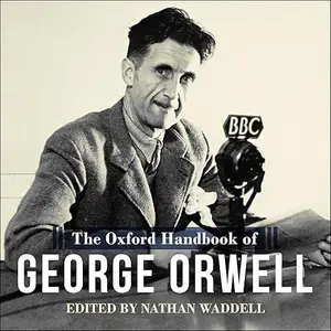 The Oxford Handbook of George Orwell [Audiobook]