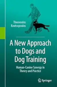 A New Approach to Dogs and Dog Training: Human-Canine Synergy in Theory and Practice