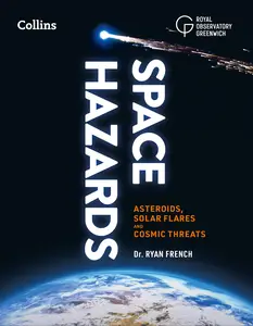 Space Hazards: Asteroids, solar flares and cosmic threats facing Earth