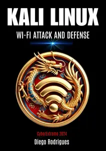 KALI LINUX: WI-FI ATTACK AND DEFENSE 2024 Edition