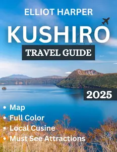 KUSHIRO Travel Guide 2025