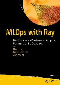 MLOps with Ray: Best Practices and Strategies for Adopting Machine Learning Operations