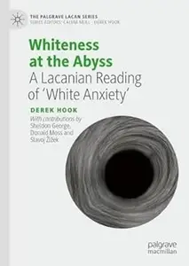 Whiteness at the Abyss: A Lacanian Reading of ‘White Anxiety’