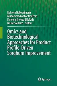 Omics and Biotechnological Approaches for Product Profile-Driven Sorghum Improvement