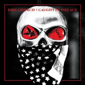 Eric Church - Caught In The Act: Live (2013)