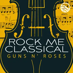 Rock Me Classical - Classical Covers- Guns N' Roses (2026) [Official Digital Download 24/96]