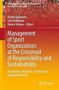 Management of Sport Organizations at the Crossroad of Responsibility and Sustainability: Perceptions, Practices, and Pro