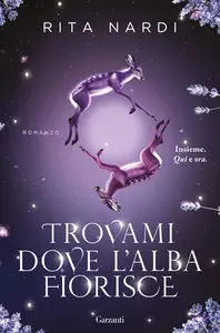 Trovami dove l'alba fiorisce - Rita Nardi