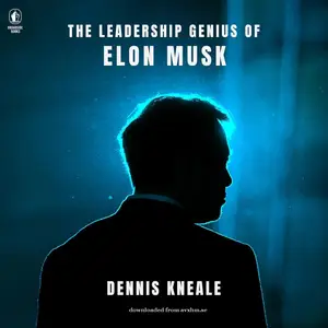 The Leadership Genius of Elon Musk [Audiobook]