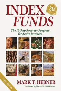 Index Funds: The 12-Step Recovery Program for Active Investors, 10th Edition