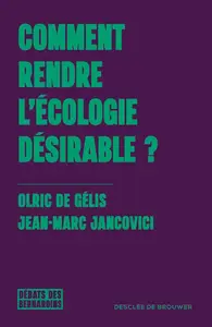 Olric de Gélis, Jean-Marc Jancovici, "Comment rendre l'écologie désirable ?"
