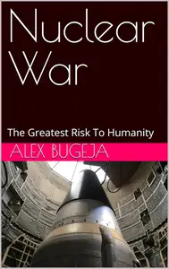 Nuclear War: The Greatest Risk To Humanity