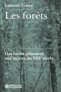 Laurent Testot, "Les forêts : Des forêts primaires aux enjeux du XXIe siècle"
