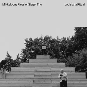 Mikkelborg Riessler Siegel Trio - Louisiana Ritual (2025) [Official Digital Download]