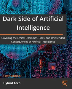 Dark Side of Artificial Intelligence: Unveiling the Ethical Dilemmas