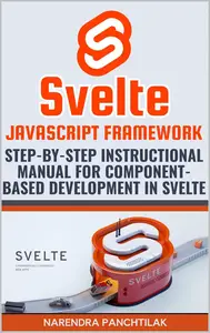 Svelte JavaScript Framework: Step-by-Step Instructional Manual for Component-Based Development in Svelte