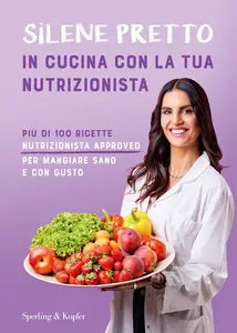 In cucina con la tua nutrizionista - Silene Pretto