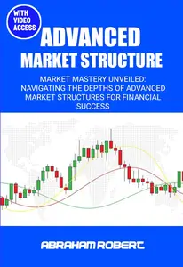 Advanced Market Structure: Market mastery unveiled: navigating the depths of advanced market structures for financial success