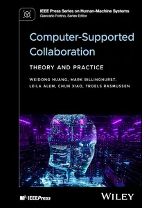 Computer-Supported Collaboration: Theory and Practice (IEEE Press Series on Human-Machine Systems)