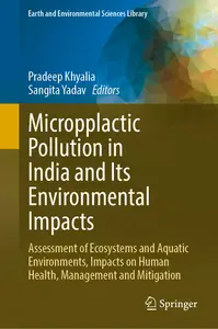 Microplastic Pollution in India and Its Environmental Impacts: Assessment of Ecosystems and Aquatic Environments