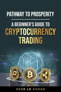 Pathway to Prosperity: A Beginner’s Guide to Cryptocurrency Trading