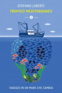 Tropico Mediterraneo. Viaggio in un mare che cambia - Stefano Liberti