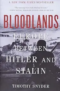 Bloodlands: Europe Between Hitler and Stalin