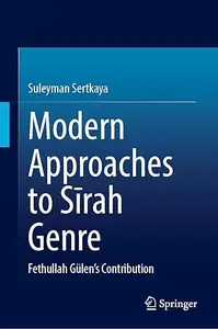 Modern Approaches to Sīrah Genre: Fethullah Gülen’s Contribution