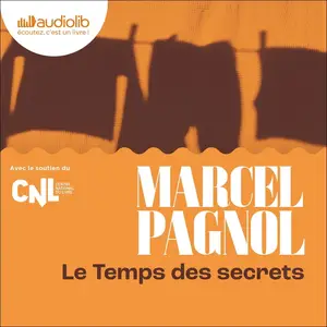 Marcel Pagnol, "Souvenirs d'enfance, tome 3 : Le temps des secrets"