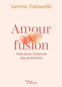 Saverio Tomasella, "Amour fusion: Faire durer l'intensité des sentiments"
