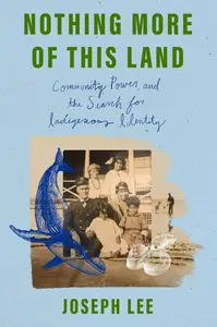 Nothing More of This Land: Community, Power, and the Search for Indigenous Identity