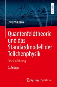 Quantenfeldtheorie und das Standardmodell der Teilchenphysik: Eine Einführung, 2. Auflage
