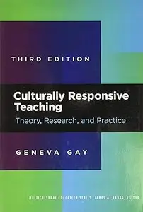 Culturally Responsive Teaching: Theory, Research, and Practice  Ed 3