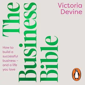 The Business Bible: How to Build a Successful Business – and a Life You Love [Audiobook]