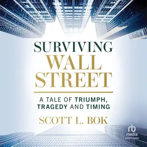 Surviving Wall Street: A Tale of Triumph, Tragedy, and Timing [Audiobook]