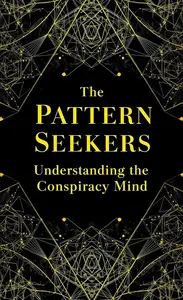 The Pattern Seekers Understanding the Conspiracy Mind