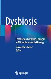 Dysbiosis: Correlation between Changes in Microbiota and Pathology