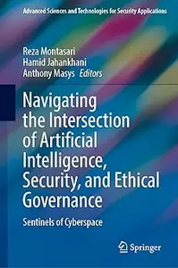 Navigating the Intersection of Artificial Intelligence, Security, and Ethical Governance: Sentinels of Cyberspace