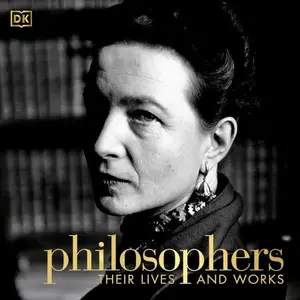 Philosophers: Their Lives and Works