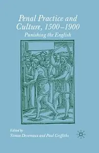 Penal Practice and Culture, 1500–1900: Punishing the English