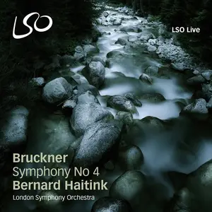 Bernard Haitink, London Symphony Orchestra - Anton Bruckner: Symphony No.4 (2011)