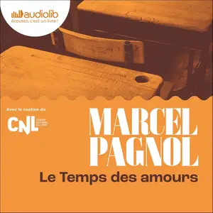 Marcel Pagnol, "Le temps des amours"